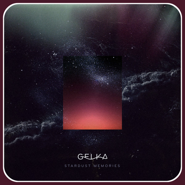 Gelka – Stardust Memories - 2015