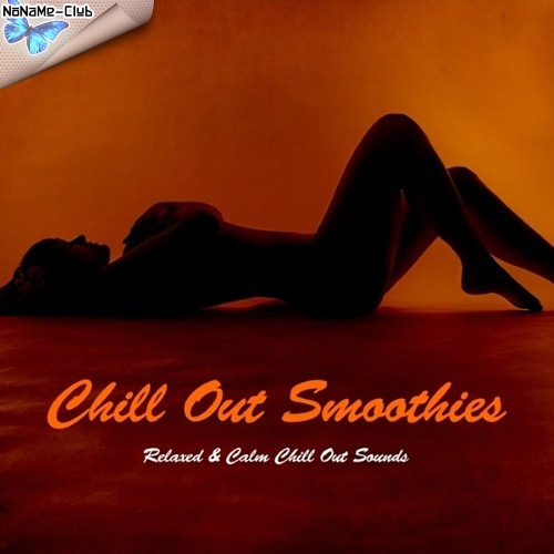 VA - Chill Out Smoothies (Relaxed & Calm Chill Out Sounds) (2016)